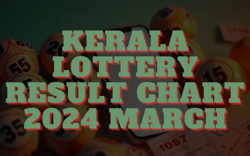 kerala lottery result chart 2024 march